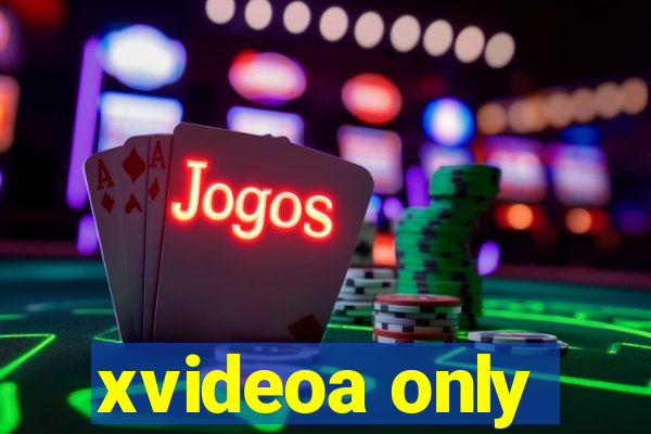 xvideoa only